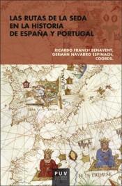 Las Rutas de la Seda en la Historia de España y Portugal. 