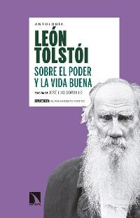 Sobre el poder y la vida buena (Antología León Tolstói). 