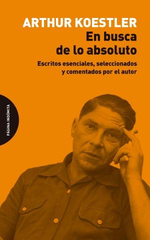 En busca de lo absoluto "Escritos esenciales, seleccionados y comentados por el autor". 