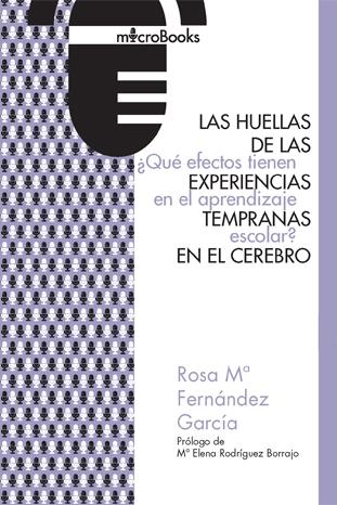 Las huellas de las experiencias tempranas en el cerebro "¿Qué efectos tienen en el aprendizaje escolar?". 