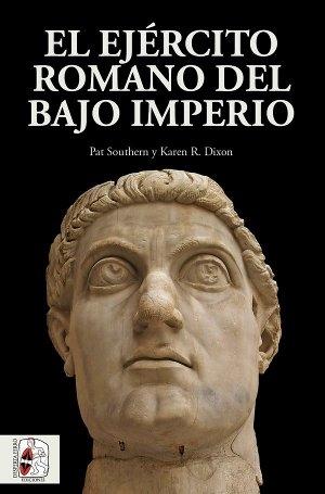 El Ejército romano del Bajo Imperio. 