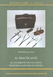 El practicante : el nacimiento de una nueva profesión sanitaria en España. 