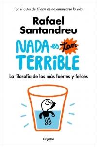Nada es tan terrible "La filosofía de los más fuertes y felices".
