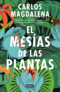 El mesías de las plantas "Aventuras en busca de las especies más extraordinarias del mundo". 