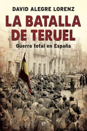 La batalla de Teruel. Guerra total en España.