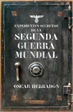 Expedientes secretos de la II Guerra Mundial. 