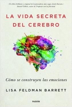 La vida secreta del cerebro "Cómo se construyen las emociones". 