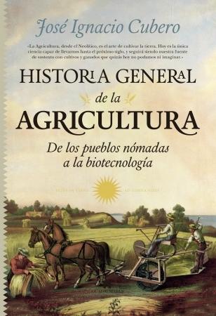 Historia general de la Agricultura "De los pueblos nómadas a la biotecnología". 