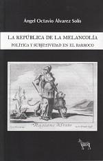 La república de la melancolía. Política y subjetividad en el Barroco. 