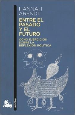 Entre el pasado y el futuro. Ocho ejercicios sobre la reflexión política.