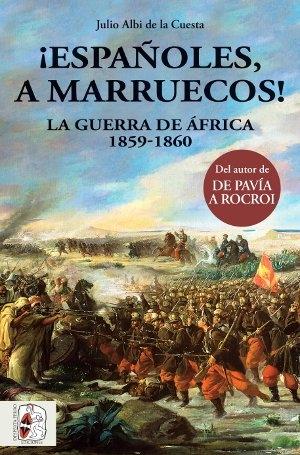 ¡Españoles a Marruecos! La guerra de Africa 1859-1860
