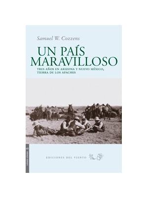 Un país maravilloso "Tres años en Arizona y Nuevo México, tierra de los apaches"