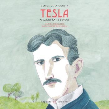 Nikola Tesla. El mago de la electricidad "Genios de la ciencia". 