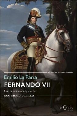 Fernando VII. Un rey deseado y detestado. 