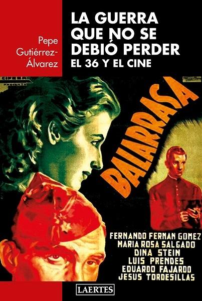 La guerra que no se debió perder. El 36 y el cine. 