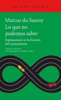 Lo que no podemos saber "Exploraciones en la frontera del conocimiento". 