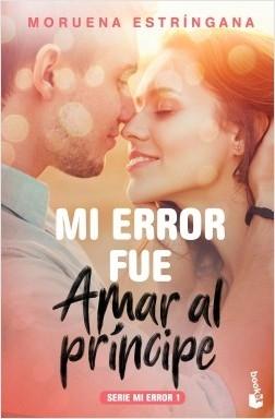 Mi error fue: Amar al príncipe "(Serie Mi error - 1)". 