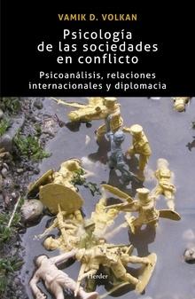 Psicología de las sociedades en conflicto "Psicoanálisis, relaciones internacionales y diplomacia". 
