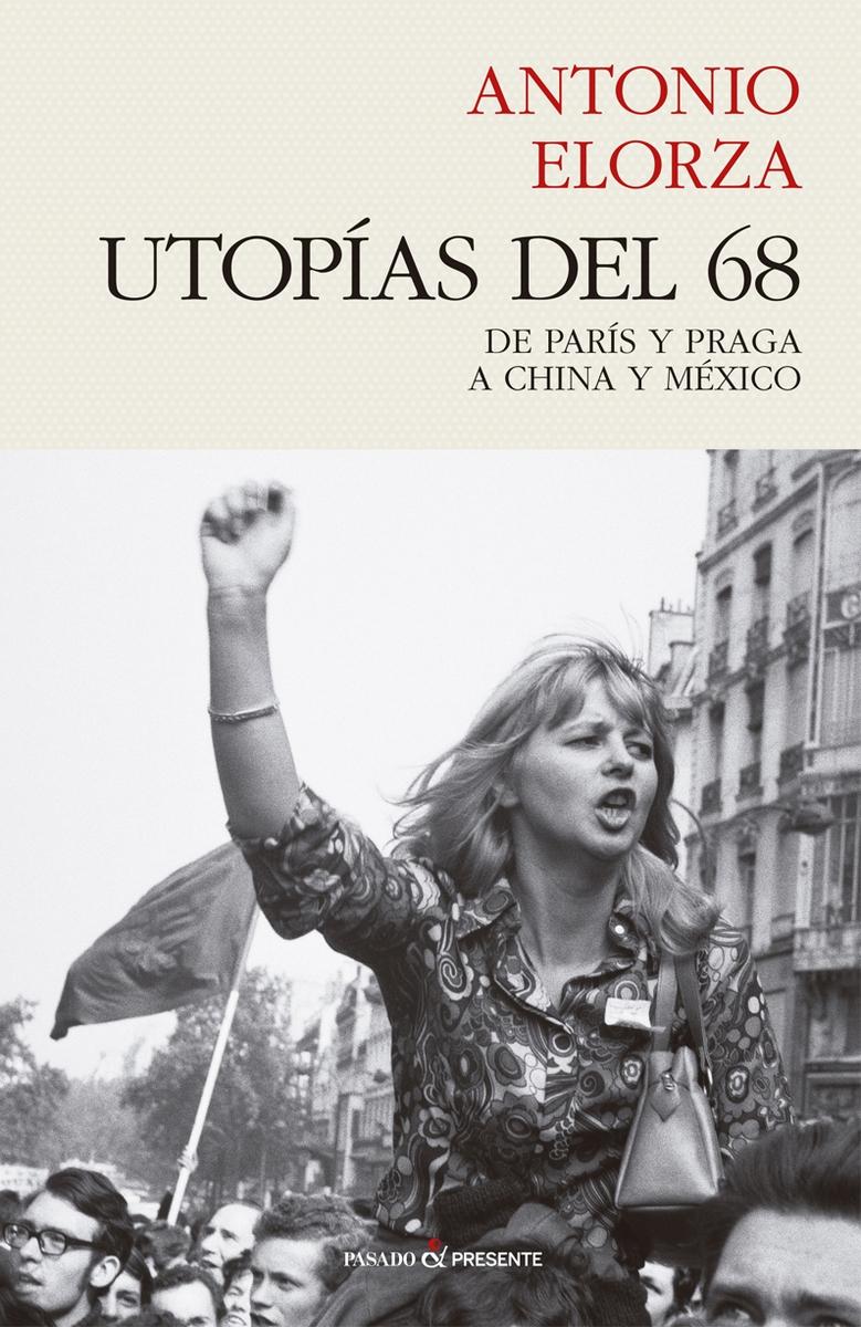 Utopías del 68 "De París y Praga a China y México". 