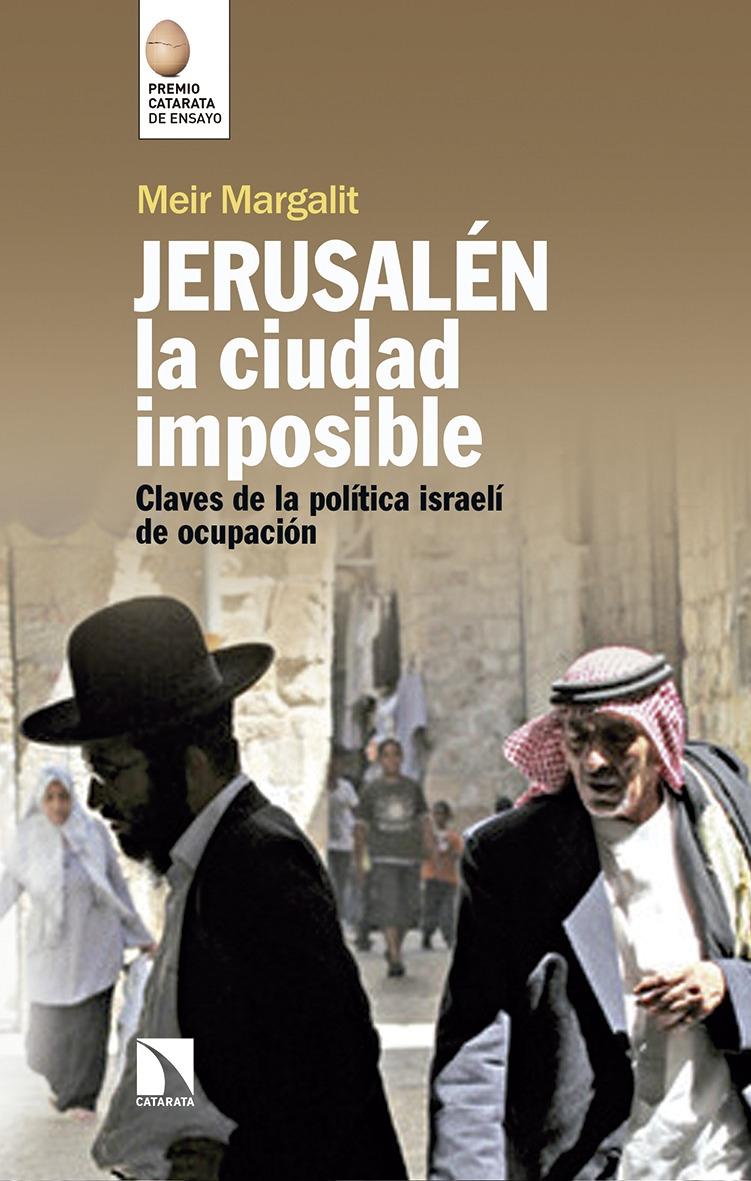 Jerusalén, la ciudad imposible "Claves para comprender la ocupación israelí"