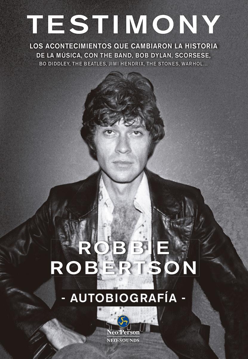 Testimony. Los acontecimientos que cambiaron la historia de la música  "...con The Band, Bob Dylan, Scorsese, Bo Diddley..."