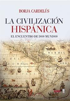 La civilización hispánica. El encuentro de dos mundos.