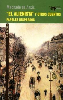 "El alienista" y otros cuentos "Papeles dispersos"