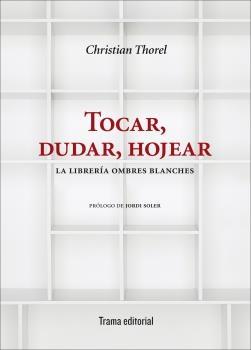 Tocar, dudar, hojear. La librería Ombres Blanches. 