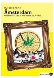 Ámsterdam. Historia de la ciudad más liberal del mundo. 