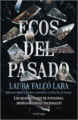 Ecos del pasado. Los mejores casos de fantasmas, impregnaciones y poltergeist. 