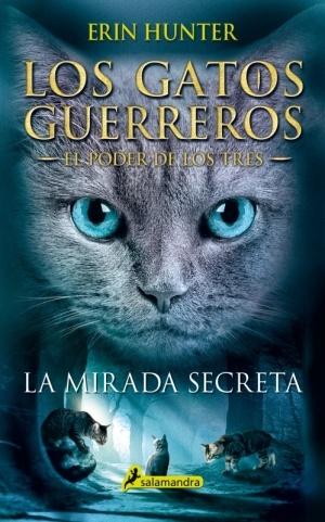 La mirada secreta "(Los Gatos Guerreros. El Poder de los Tres - 1)".