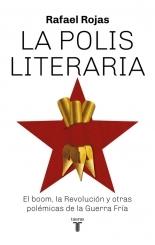 La polis literaria. El boom, la Revolución y otras polémicas de la Guerra Fría. 