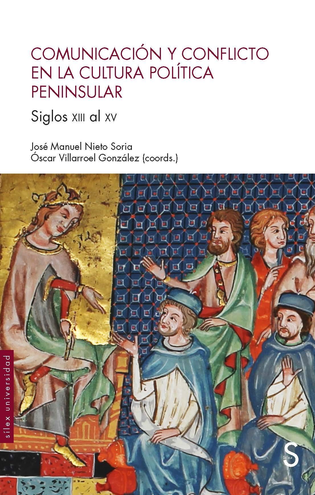 Comunicación y conflicto en la cultura política peninsular. Siglos XIII al XV. 