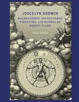 Macrocosmos, microcosmos y medicina: los mundos de Robert Fludd.
