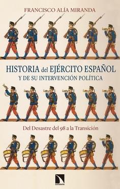 Historia del Ejército español y de su intervención política: Del Desastre del 98 a la Transición. 