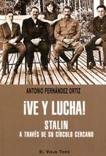 ¡Ve y lucha!: Stalin a través de su círculo cercano 