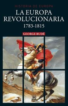 La Europa revolucionaria, 1783-1815 "(Historia de Europa - 9)"