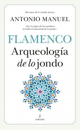 Flamenco. Arqueología de lo jondo. 