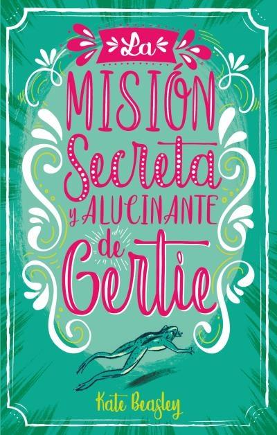 La misión secreta y alucinante de Gertie.