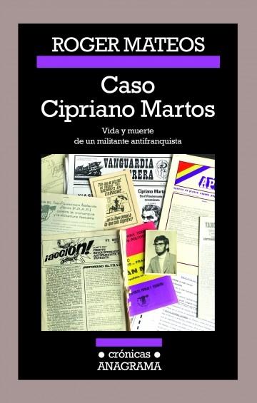 Caso Cipriano Martos "Vida y muerte de un militante antifranquista"