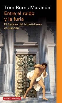 Entre el ruido y la furia . El fracaso del bipartidismo en España 