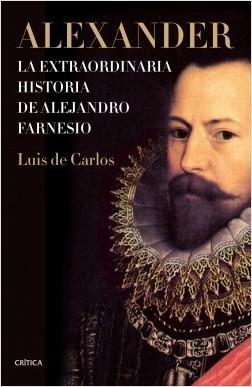 Alexander. La extraordinaria historia de Alejandro Farnesio