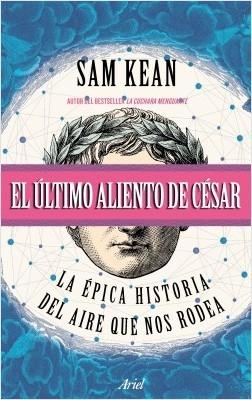 El último aliento de César. La épica historia del aire que nos rodea. 