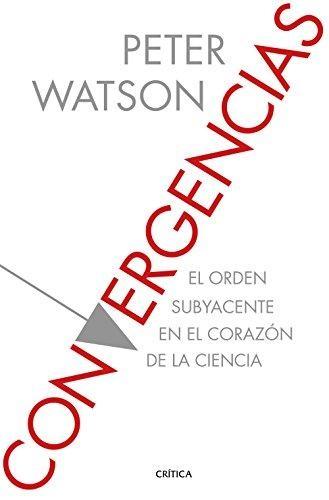 Convergencias: El orden subyacente en el corazón de la ciencia