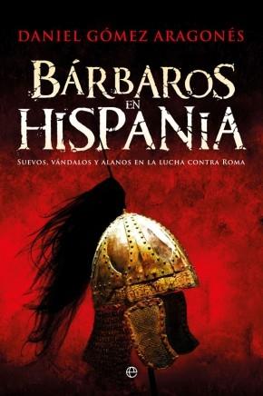 Bárbaros en Hispania. Suevos, vándalos y alanos en la lucha contra Roma. 