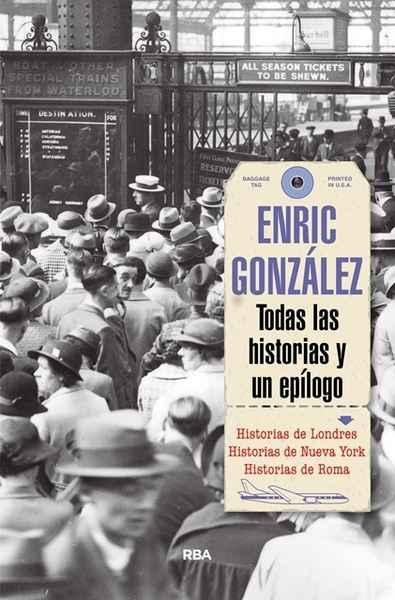 Todas las historias y un epílogo "Historias de Londres / Historias de Nueva York / Historias de Roma"