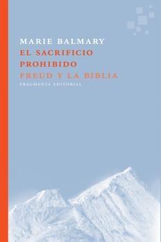 El sacrificio prohibido. Freud y la Biblia.