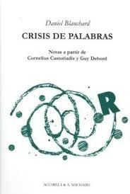 Crisis de palabras "Notas a partir de Cornelius Castoriadis y Guy Debord "