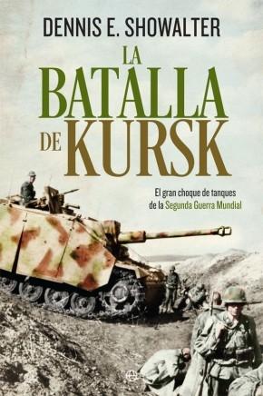 La batalla de Kursk: El gran choque de tanques de la Segunda Guerra Mundial. 