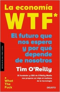 La economía WTF* (What The Fuck) "El futuro que nos espera y por qué depende de nosotros"